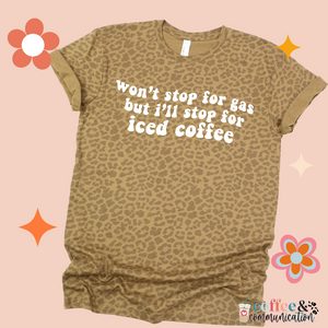 Wont stop for gas leopard tee
