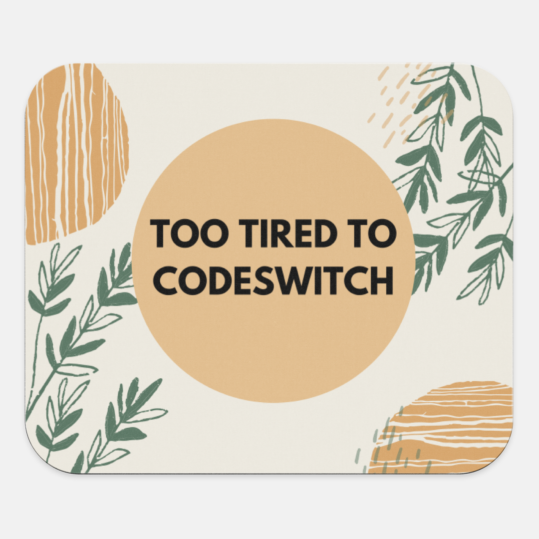 Too Tired To Codeswitch Mousepad