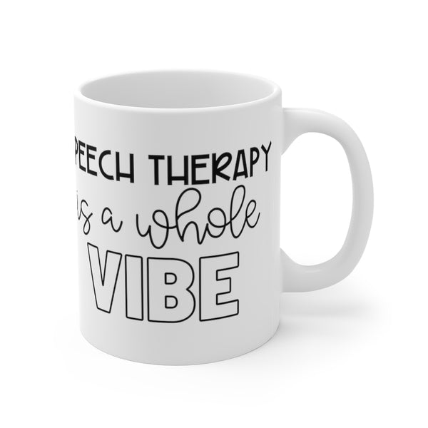 Speech Therapy is a WHOLE VIBE 11oz Mug