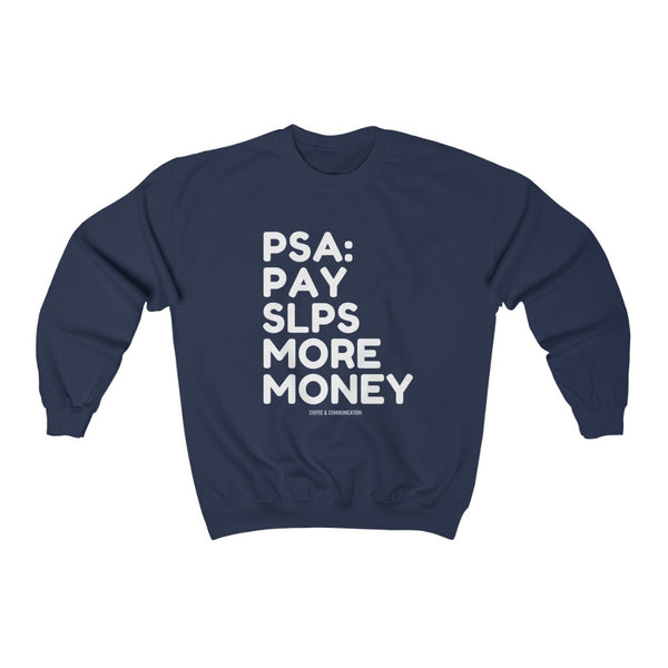 PSA: PAY SLPS MORE MONEY (Sweatshirt)