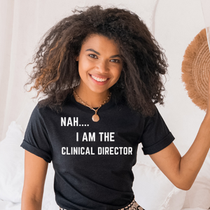 Nah... I AM THE CLINICAL DIRECTOR