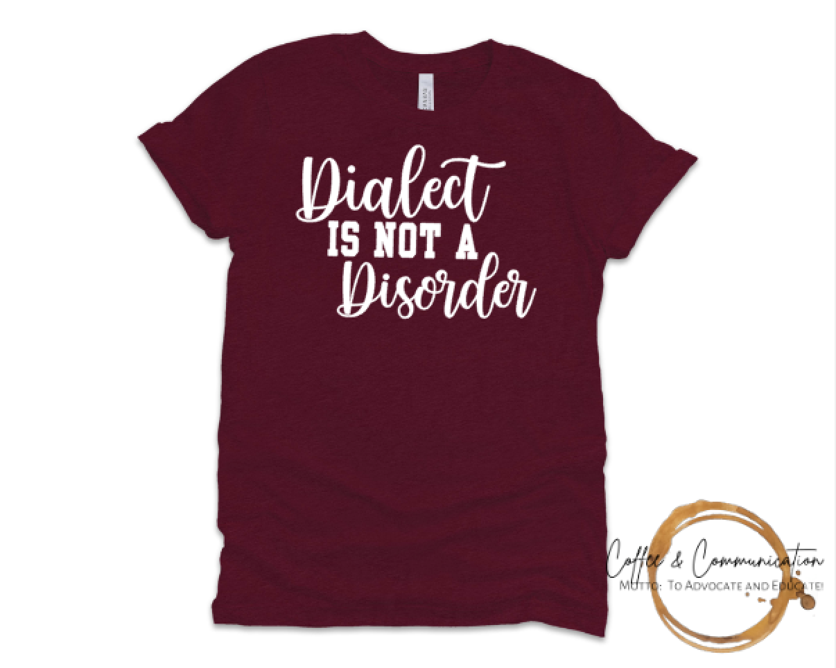 Dialect is not a Disorder Tee: Maroon