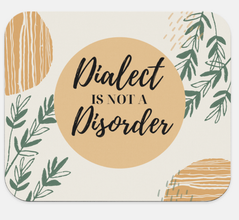Dialect is not a Disorder Mouse Pad