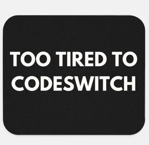 Too Tired To Codeswitch Mousepad (Black)