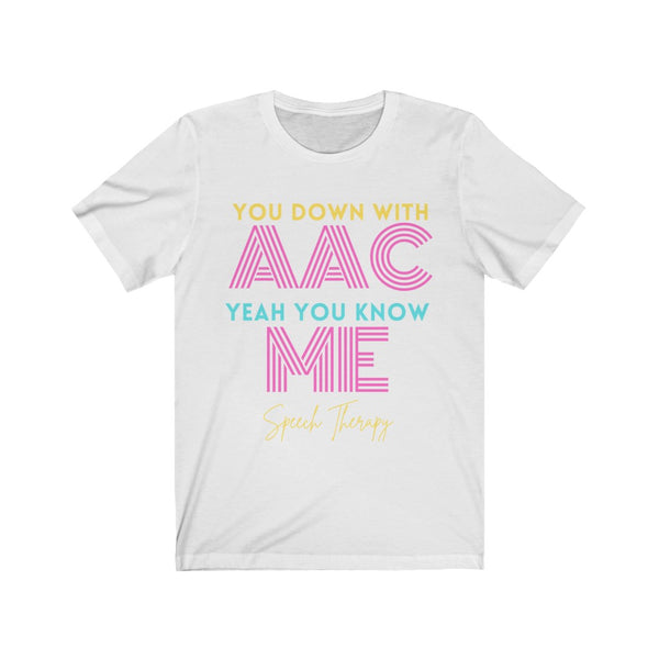 You down with AAC?