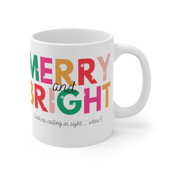 Merry & Bright with no ceiling in sight 110z Mug