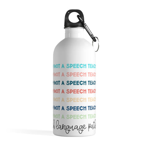 I AM NOT  A SPEECH TEACHER Water bottle